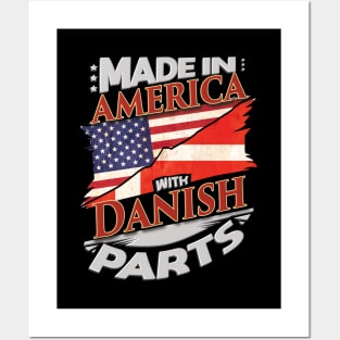 Made In America With Danish Parts - Gift for Danish From Denmark Posters and Art